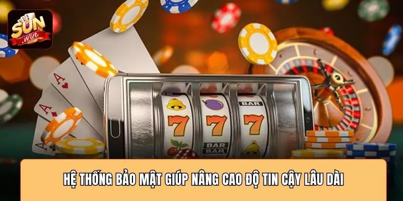 Hệ thống bảo mật giúp nâng cao độ tin cậy lâu dài