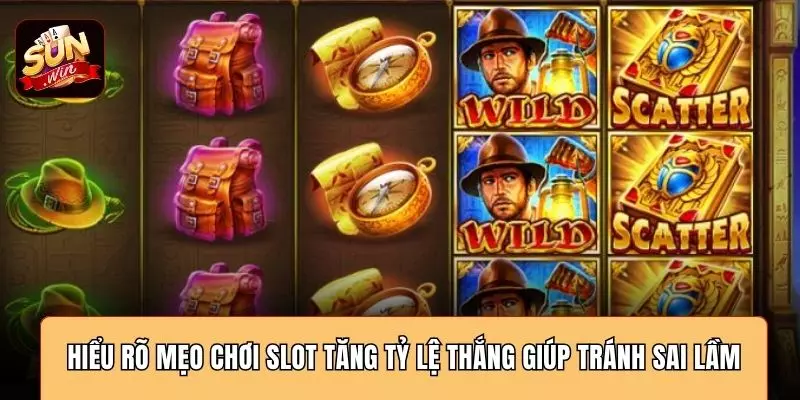 Hiểu rõ mẹo chơi slot tăng tỷ lệ thắng giúp tránh sai lầm
