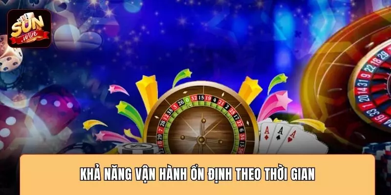 Khả năng vận hành ổn định theo thời gian