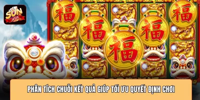 Phân tích chuỗi kết quả giúp tối ưu quyết định chơi