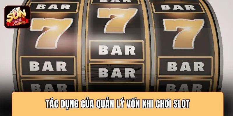 Tác dụng của quản lý vốn khi chơi slot